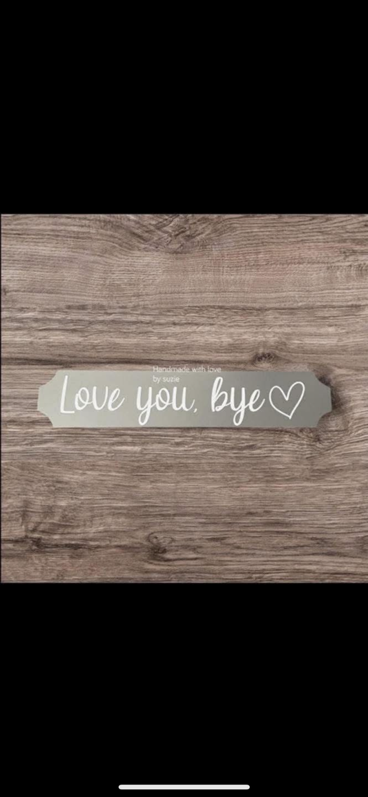 Acrylic grey sign love you, bye